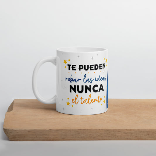 Taza Blanca Brillante con Frase Motivacional "Te Pueden Robar las Ideas, Nunca el Talento" - Ideal para Café o Té