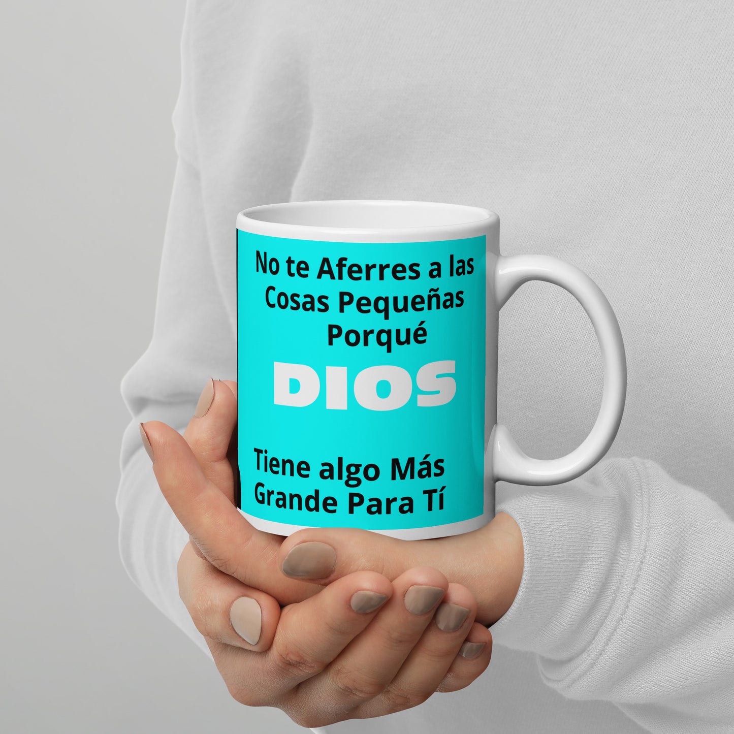 Taza Motivacional,  Frase "No te Aferres a las Cosas Pequeñas porque Dios tiene algo mas grante para tí" – Tres Tamaños Disponibles