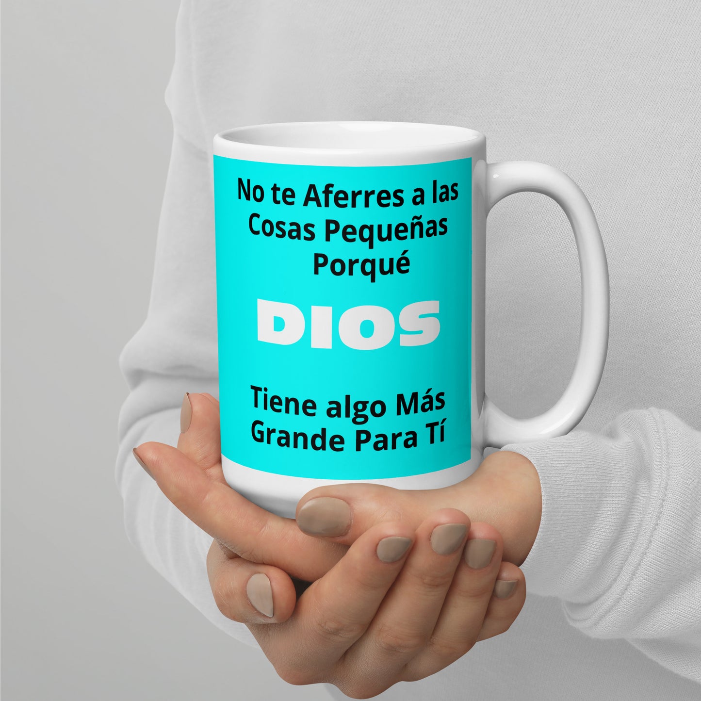 Taza Motivacional,  Frase "No te Aferres a las Cosas Pequeñas porque Dios tiene algo mas grante para tí" – Tres Tamaños Disponibles