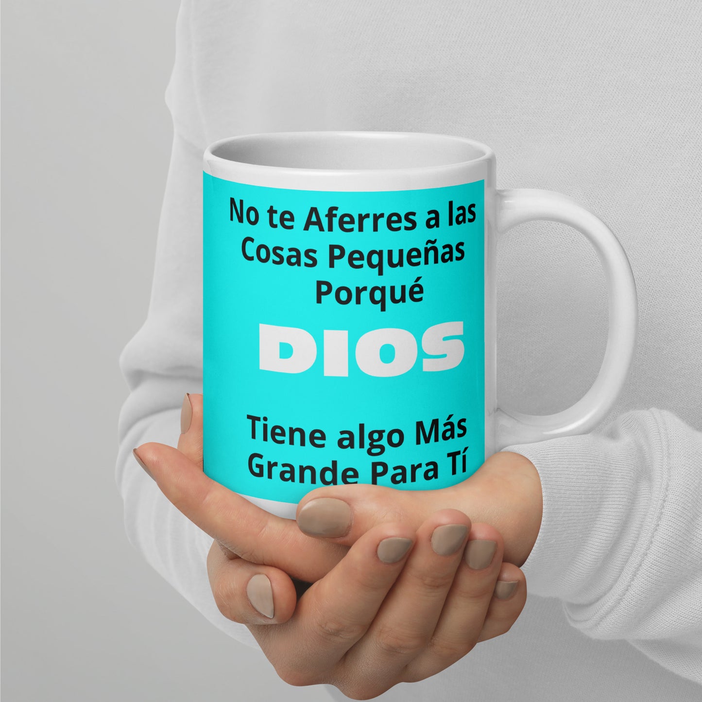 Taza Motivacional,  Frase "No te Aferres a las Cosas Pequeñas porque Dios tiene algo mas grante para tí" – Tres Tamaños Disponibles